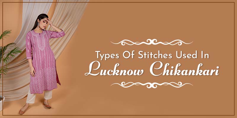 Types Of Stitches Used In Lucknow Chikankari