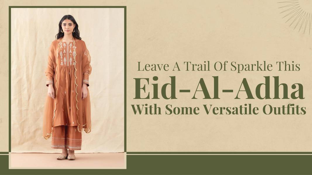 Leave A Trail Of Sparkle This Eid-Al-Adha With Some Versatile Outfits