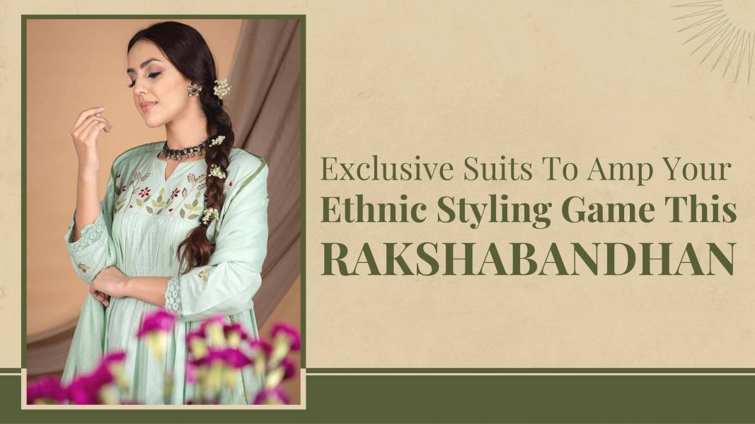 Exclusive Suits To Amp Your Ethnic Styling Game This Rakshabandhan