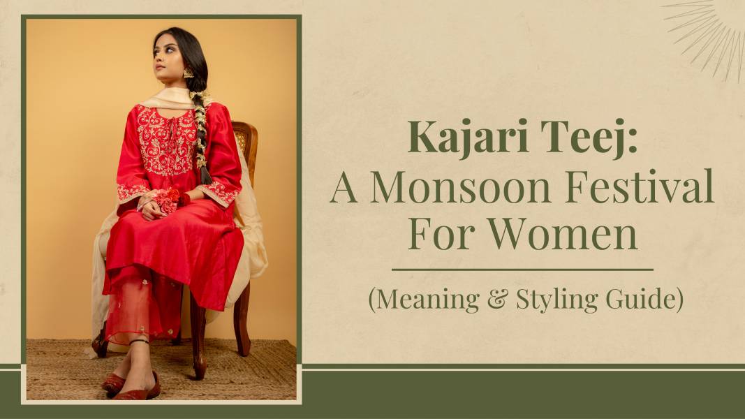 Kajari Teej: A Monsoon Festival For Women (Meaning & Styling Guide)