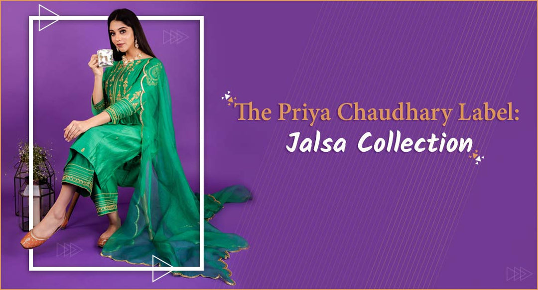 The Priya Chaudhary Label: Jalsa Collection