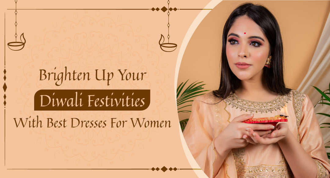 Brighten Up Your Diwali With Best Dresses For Women