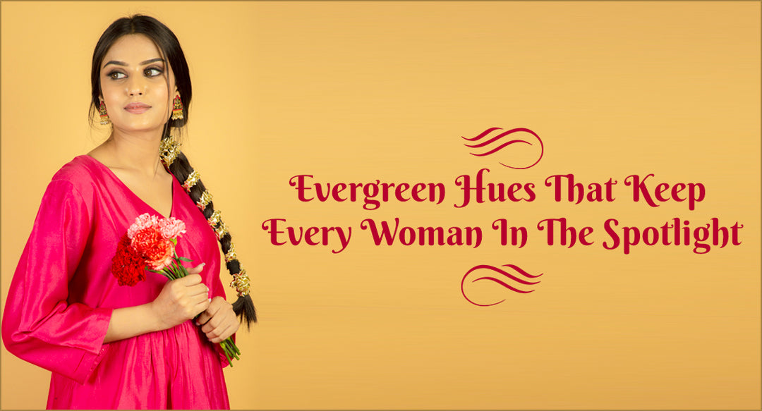 Evergreen Hues That Keep Every Woman In The Spotlight