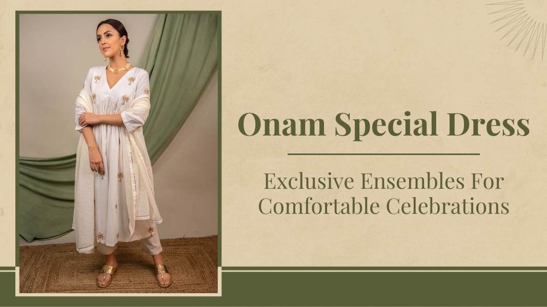 Onam Special Dress: Exclusive Ensembles For Comfortable Celebrations