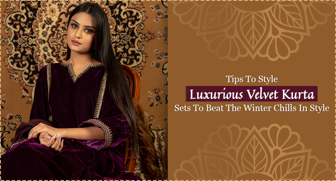Tips To Style Luxurious Velvet Kurta Sets To Beat The Winter Chills In Style