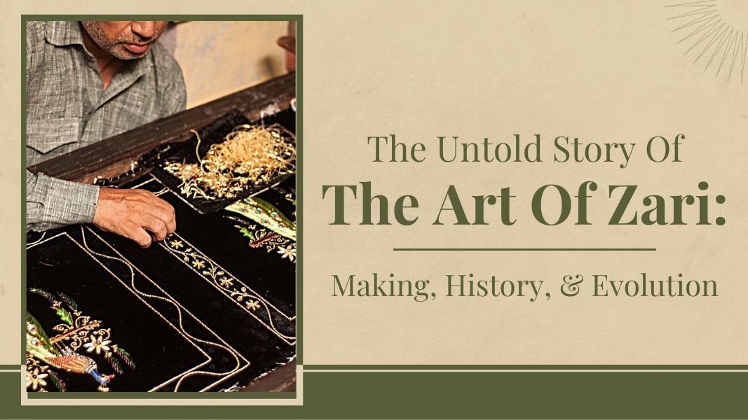 The Untold Story Of The Art Of Zari: Making, History, & Evolution